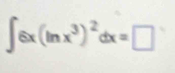 ∈t 6x(ln x^3)^2dx=□