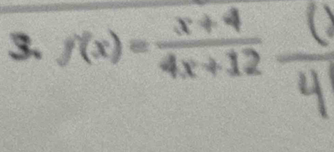 f(x)= (x+4)/4x+12 