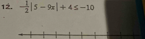 - 1/2 |5-9x|+4≤ -10