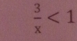  3/x <1</tex>