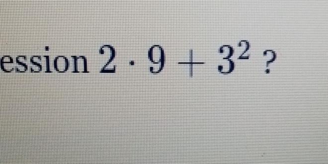 ession 2· 9+3^2 ?