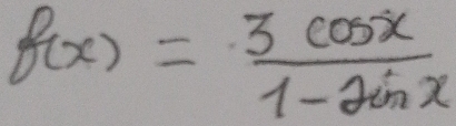 f(x)= 3cos x/1-2sin x 