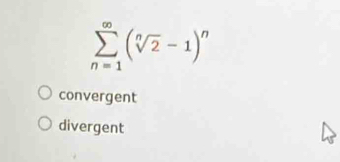 sumlimits _(n=1)^(∈fty)(sqrt[n](2)-1)^n
convergent
divergent