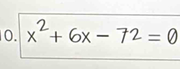 x²+ 6x -72= 0