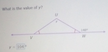 What is the value of y?
y=104°