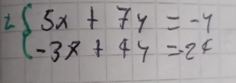 2 beginarrayl 5x+7y=-4 -3x+4y=-26endarray.