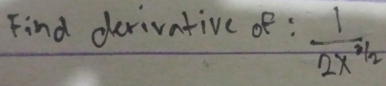 Find derivative of :
 1/2x^(3/2) 