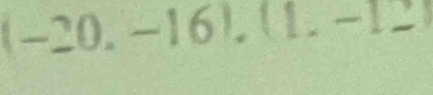 (-20. -16).(1.-12)