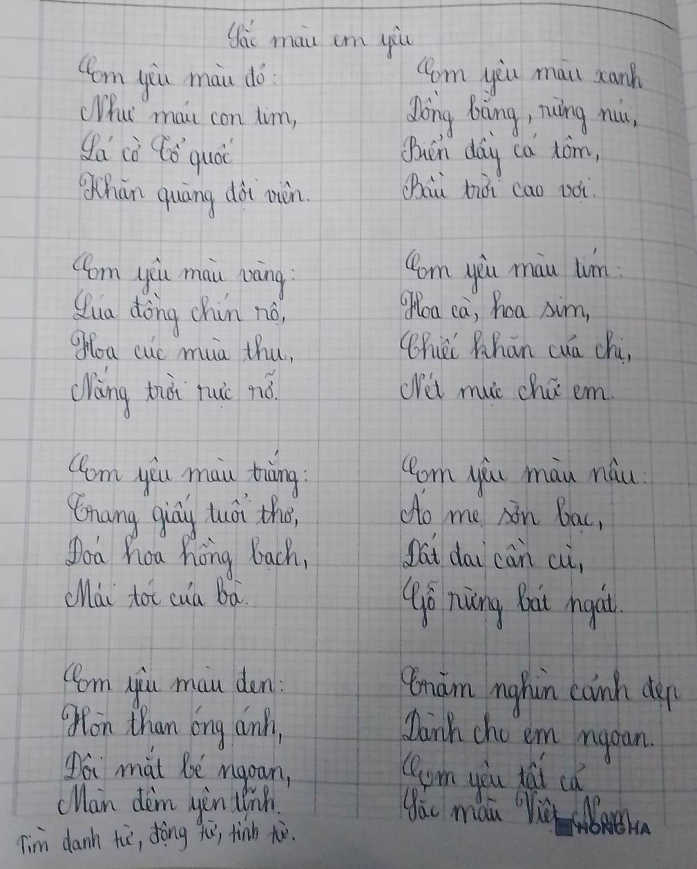 yái màu cm yiu 
Com you màn do (om you mai xanh 
Whut mai con tim, 
Jong bing, nuing nus, 
ga iò lǒ quói Bun day ca tom, 
hǎn quāng dài niòn. 
(iù mài cao vài 
Com yóu mài nāng 
Com yòu màu tim 
Qua dōng chin nó, 
Ooa ca, hoa sim, 
gloa cuc mia thu, (hici Mhān cua chi, 
Oàng thiài juiè nǎ Wet muc chi em. 
Com yóu màu triàing (orn yóu màu nàu 
Cnang qiáu tuà the "to me in bac, 
Joa hoa hong Bach, Dai dai càn cu, 
Mài tot cua bā. "ō nung Buài ma át 
Com yu mau den 
Amam ng hin coinh dup 
Ofon than ong anh, 
Danh cho em rgoan. 
Pói mat bè mgoan, 
orm you tài ca 
cMan dim yòn thich. 
gáu mài lè weha 
Tim danh tù, dòng gi, tinb tè.