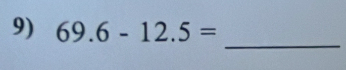 69.6-12.5=
_