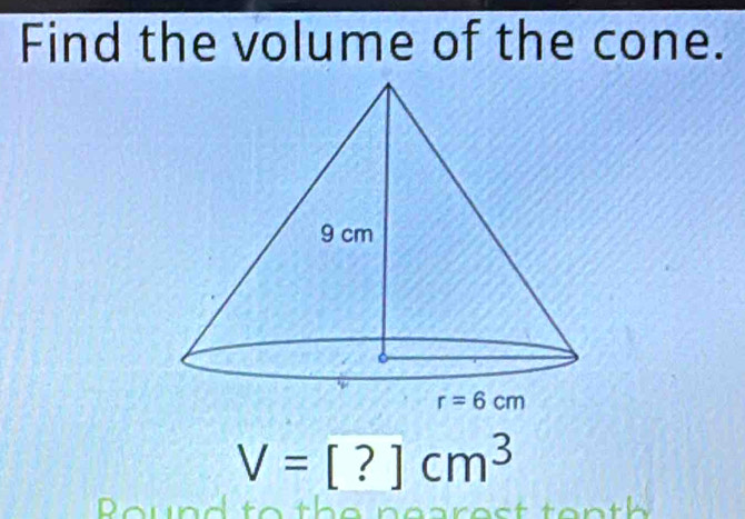 Find the volume of the cone.
V=[?]cm^3
o  n   t