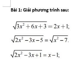 Giải phương trình sau:
sqrt(3x^2+6x+3)=2x+1;
sqrt(2x^2-3x-5)=sqrt(x^2-7).
sqrt(2x^2-3x+1)=x-1;