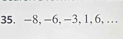 -8, -6, -3, 1, 6,…