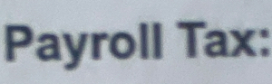 Payroll Tax: