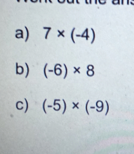 7* (-4)
b) (-6)* 8
c) (-5)* (-9)