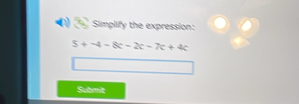 Simplify the expression: 
Submit