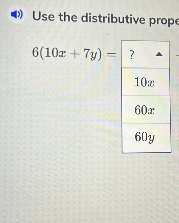 Use the distributive prope
6(10x+7y)=