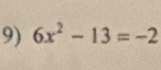 6x^2-13=-2