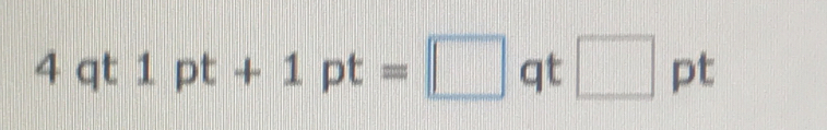 4qt1pt+1pt=□ qt□ pt