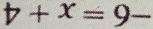 b+x=9-