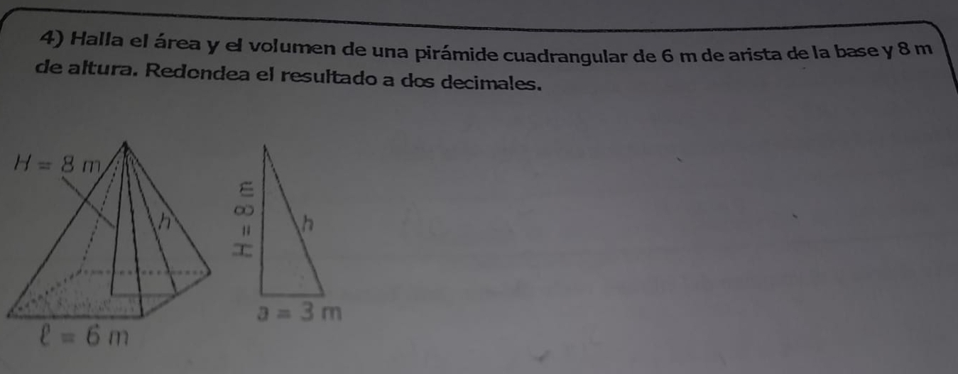 Resuelto:Halla el área y el volumen de una pirámide cuadrangular de 6 m ...