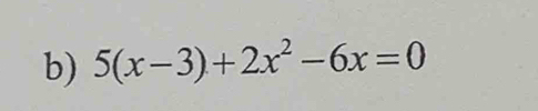 5(x-3)+2x^2-6x=0