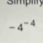 simpiity
-4^(-4)