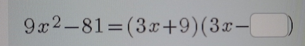 9x^2-81=(3x+9)(3x-□ )