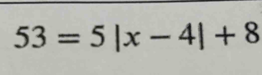 53=5|x-4|+8