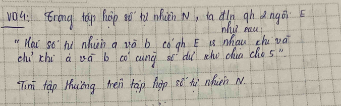 ou. Brong táp hep so hù nicèn N, ta dln gh angǒi E 
whu eau 
"Hai so hì nhien a vā b cògh E is Mhau chivā 
chì chi à uā b có cung sē du rho dua clo s" 
Tim tāo Huíng hen taip hop so hu nnien N.