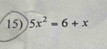 5x^2=6+x