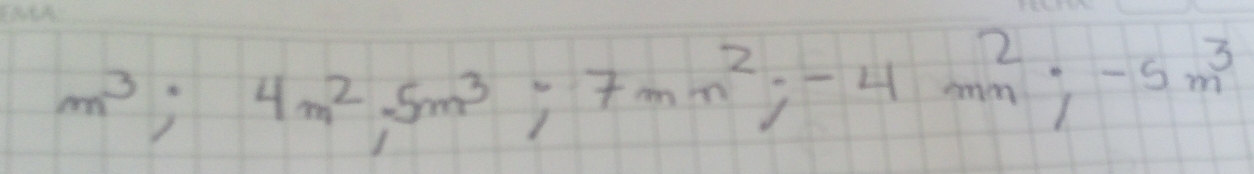 m^3; 4m^2, 5m^3; -4mn^2; -5m^3