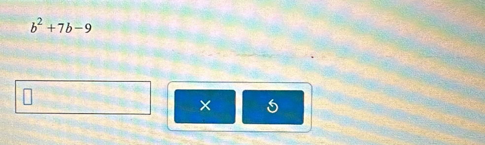 b^2+7b-9
×