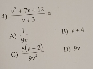 x +,7r+ '² =
A)  1/9v 
B) v+4
C)  (5(v-2))/9v^2  D) 9v