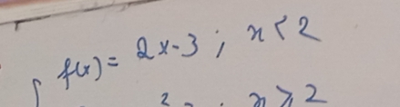 f(x)=2x-3;x<2</tex> 
2 x≥slant 2