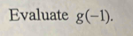 Evaluate g(-1).