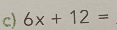 6x+12=