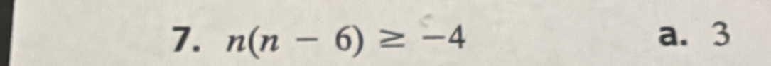 n(n-6)≥ -4 a. 3