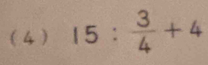 ( 4 ) 15: 3/4 +4