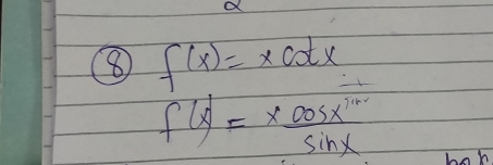 ⑧ f(x)=xcot x
f(x)= xcos x^(sin)/sin x 