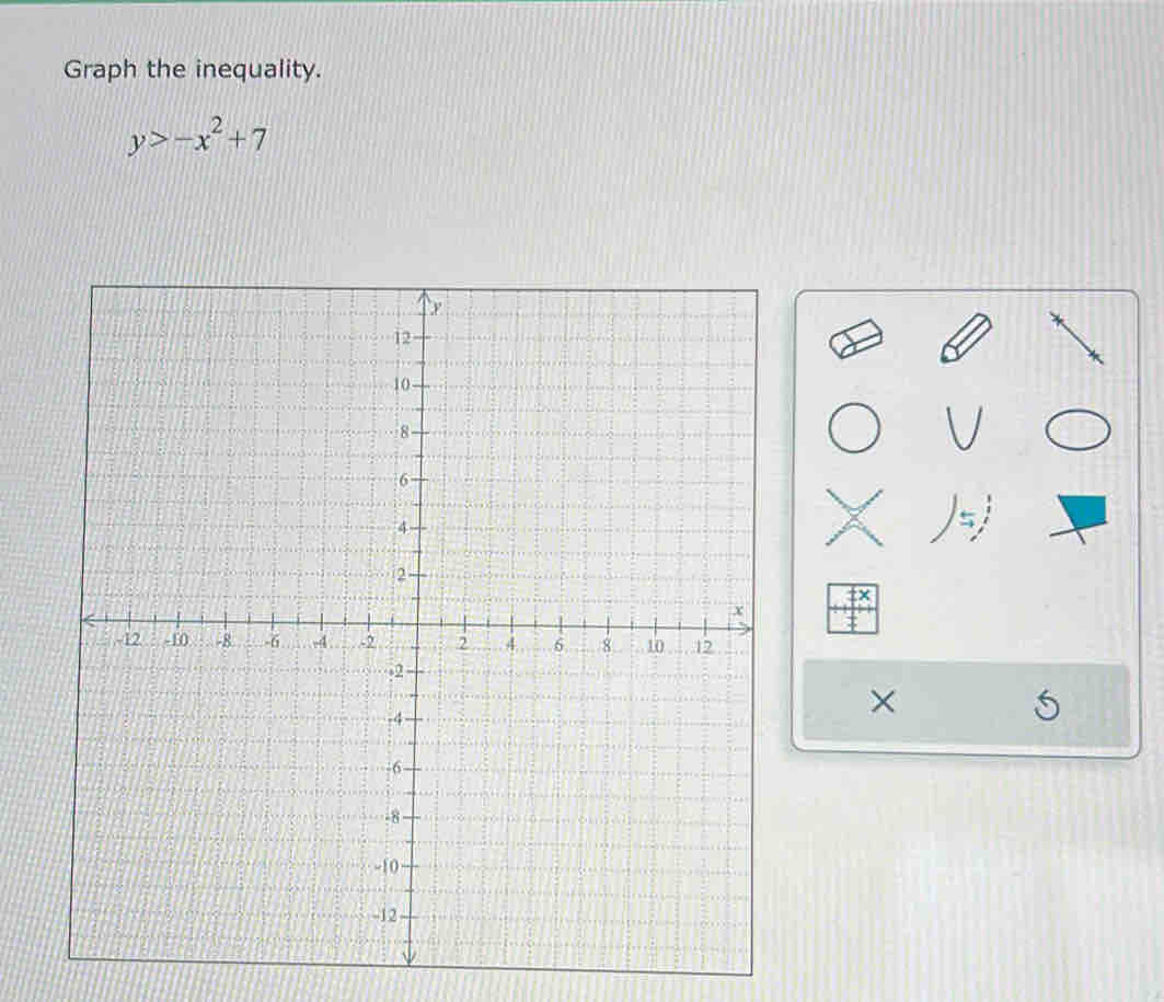 Graph the inequality.
y>-x^2+7
×