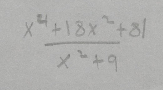  (x^4+18x^2+81)/x^2+9 