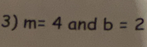 m=4 and b=2