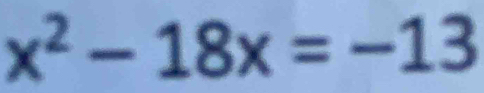 x^2-18x=-13