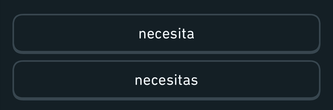 necesita 
necesitas