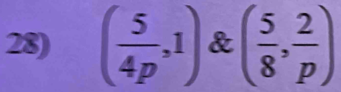 ( 5/4p ,1) & ( 5/8 , 2/p )