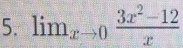 lim_xto 0 (3x^2-12)/x 