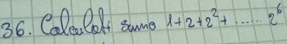 Calea lo some 1+2+2^2+·s ·s 2^6