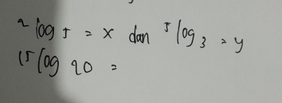 2log 5=xtan 5log 3=y
15log 20=