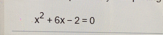 x^2+6x-2=0